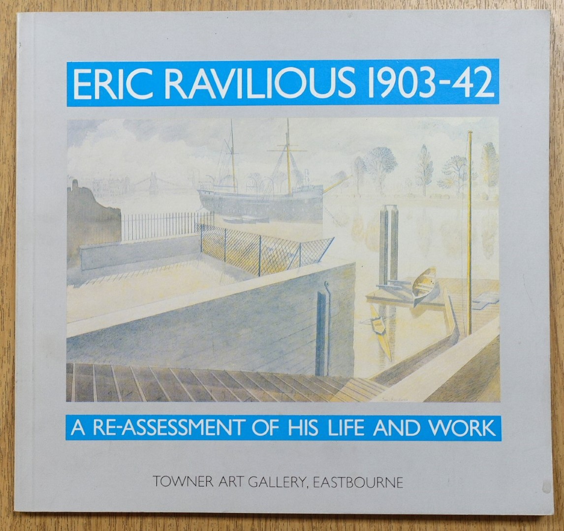 Eric Ravilious: 1903-1942: A Re-Assessment of His Life and Work