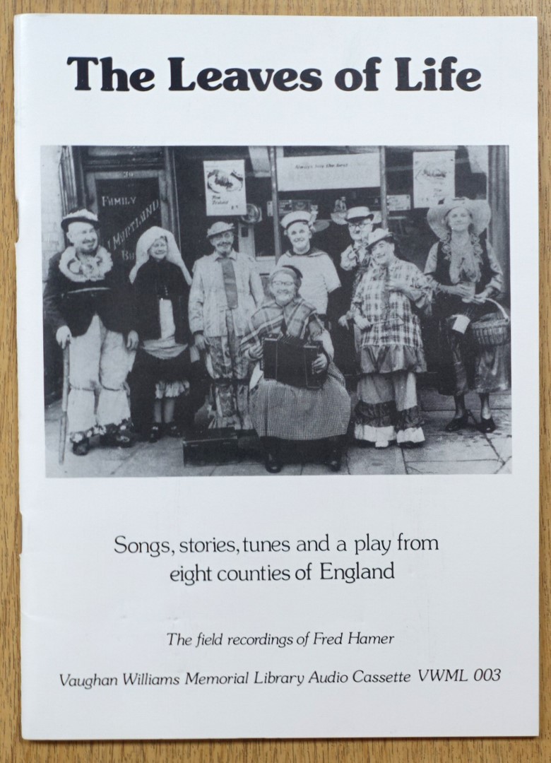 The Leaves of Life: Songs, Stories, Tunes and a Play from Eight Countries of England, The Field Recordings of Fred Hamer