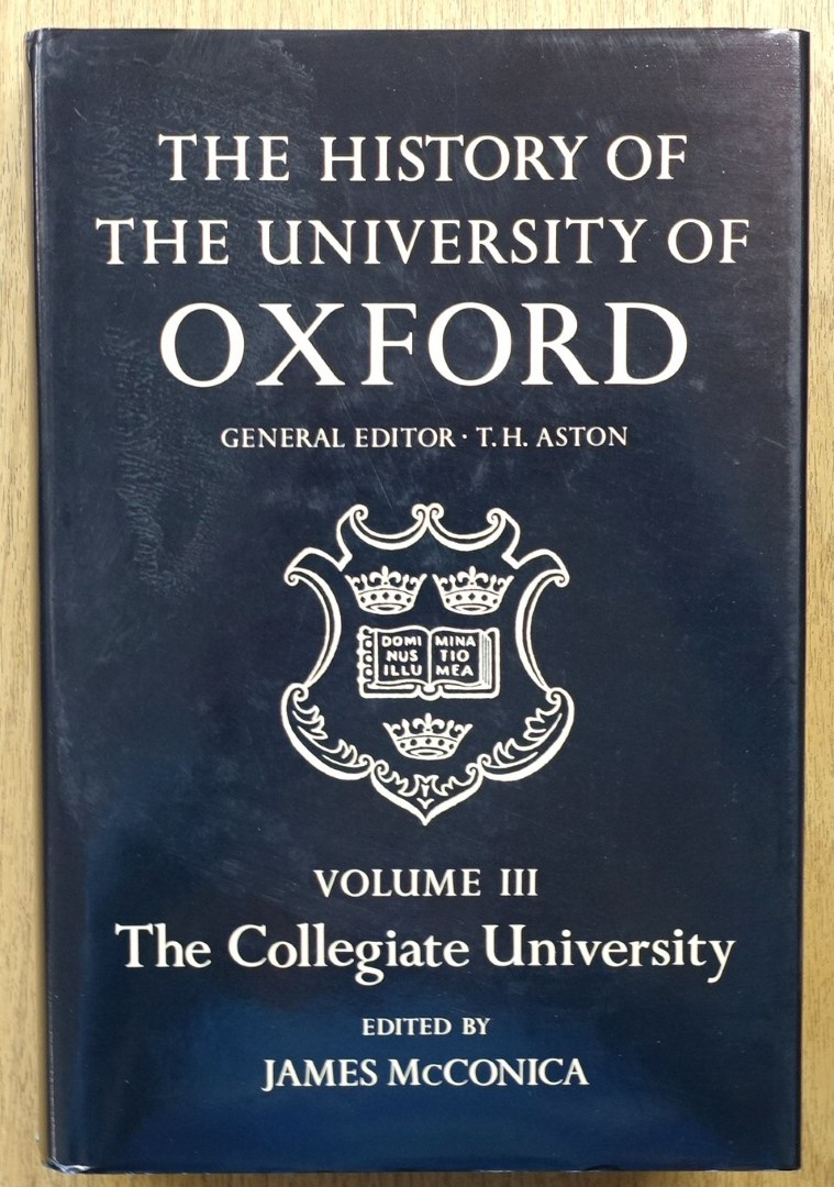 The History of the University of Oxford: Volume III: The Collegiate University