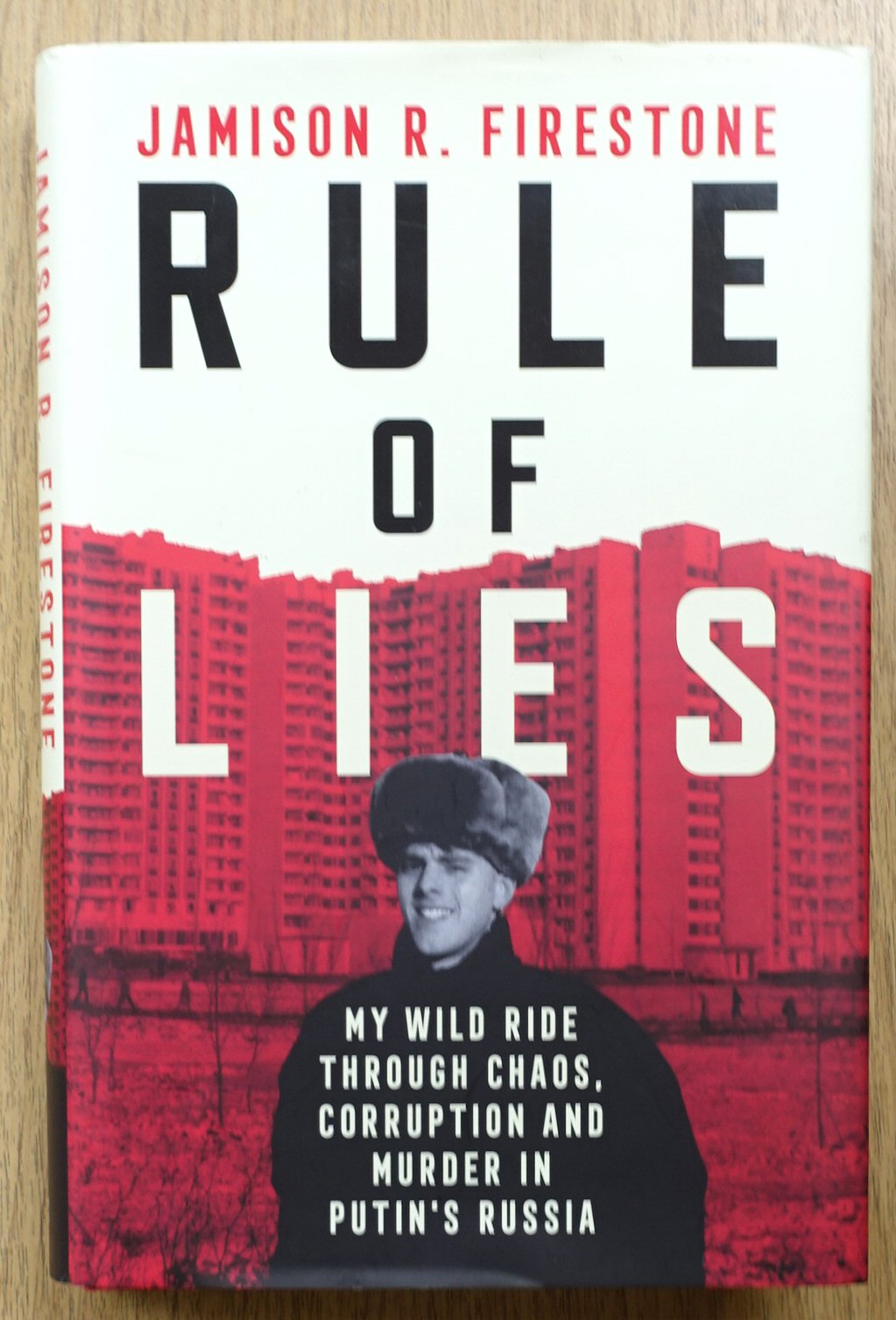 Rule of Lies: My Wild Ride Through Chaos, Corruption and Murder in Putin's Russia