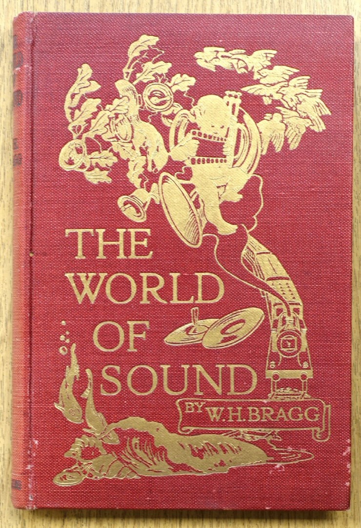 The World of Sound: Six Lectures Delivered Before a Juvenile Auditory At the Royal Institution, Christmas, 1919
