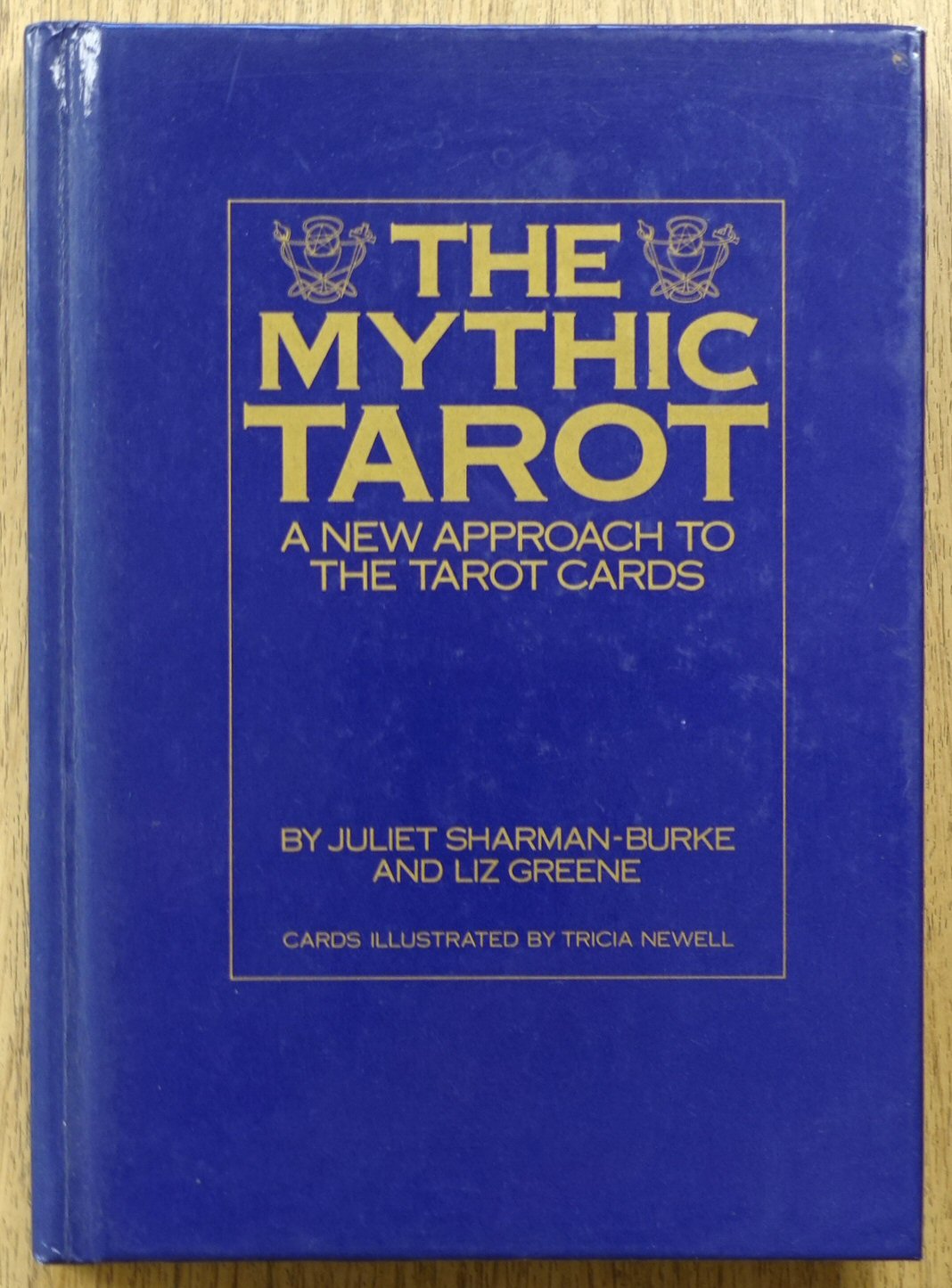 The Mythic Tarot: A New Approach to The Tarot Cards