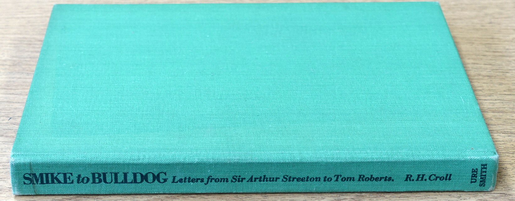 Smike to Bulldog: Letters from Sir Arthur Streeton to Tom Roberts