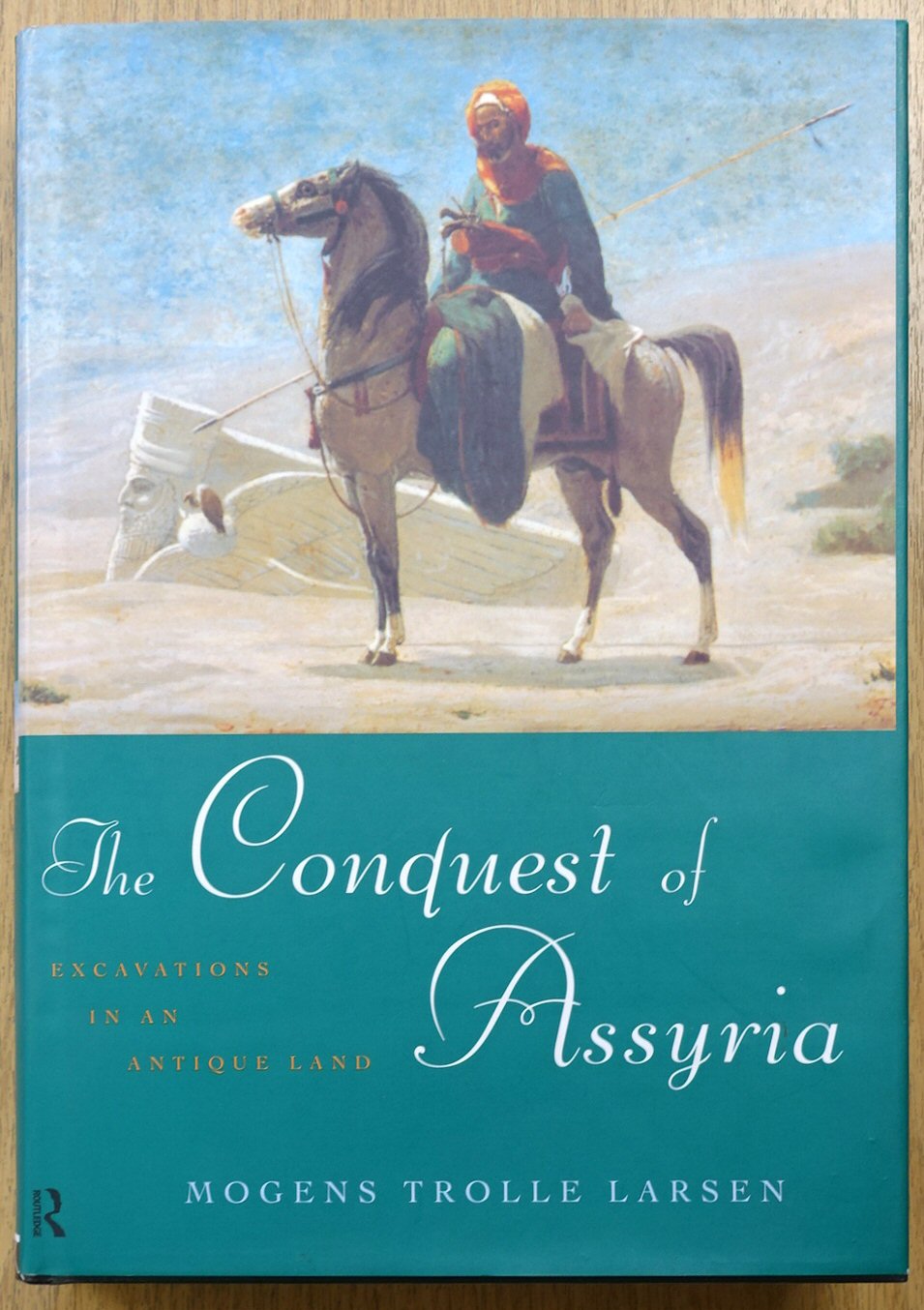 The Conquest of Assyria: Excavations in an Antique Land, 1840-1860